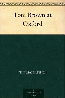 Tom Brown at Oxford (Classic Reprint)