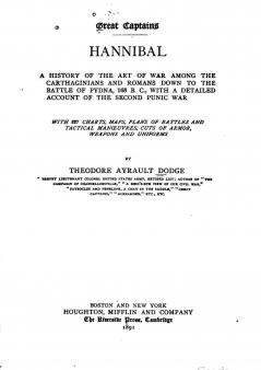 Hannibal a History of the Art of War Among the Carthaginians and Romans Down to the Battle of Pydna (Classic Reprint)