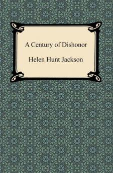 Century of Dishonor: A Sketch of the United States Government's Dealings With Some of the Indian Tribes (Classic Reprint)