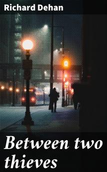 Between Two Thieves (Classic Reprint)