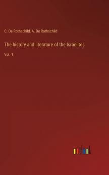 History and Literature of the Israelites Vol. 1: According to the Old Testament and the Apocrypha (Classic Reprint)
