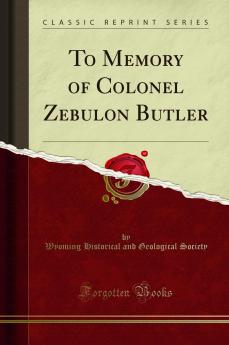 To Memory of Colonel Zebulon Butler (Classic Reprint)