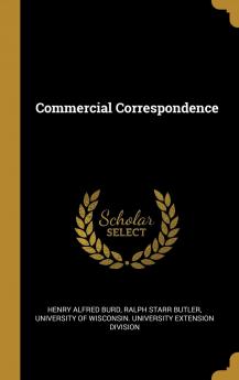 Commercial Correspondence: Prepared in the Extension Division of the University of Wisconsin (Classic Reprint)