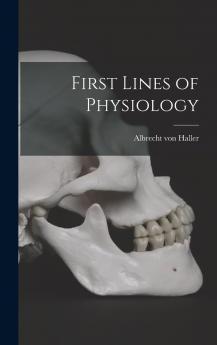 First Lines of Physiology (Classic Reprint)