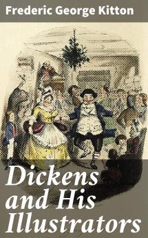 Dickens and His Illustrators (Classic Reprint)