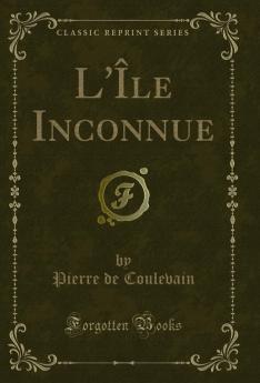 L'ÃŽle Inconnue (Classic Reprint)