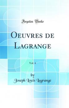 Oeuvres de Lagrange Vol. 4 (Classic Reprint)