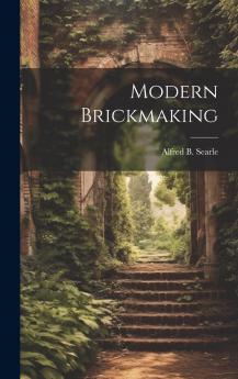 Modern Brickmaking (Classic Reprint)