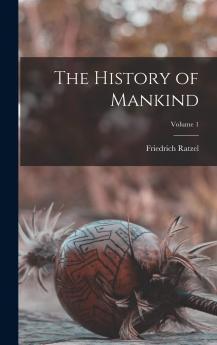 History of Mankind Vol. 1 (Classic Reprint)