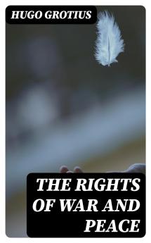 Rights of War and Peace: Including the Law of Nature and of Nations (Classic Reprint)