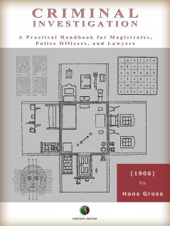 Criminal Investigation: A Practical Handbook for Magistrates Police Officers and Lawyers (Classic Reprint)