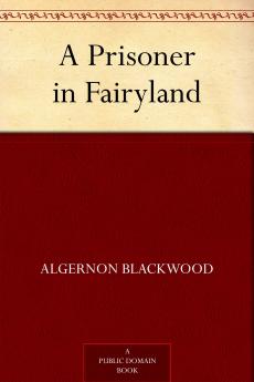 Prisoner in Fairyland: The Book That â€˜Uncle Paulâ€™ Wrote (Classic Reprint)