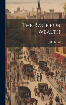 Race for Wealth: A Novel (Classic Reprint)