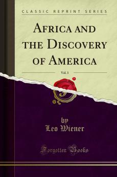 Africa and the Discovery of America Vol. 3 (Classic Reprint)