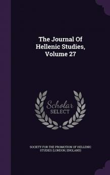 Journal of Hellenic Studies 1907 Vol. 27 (Classic Reprint)
