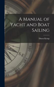 Manual of Yacht and Boat Sailing (Classic Reprint)