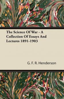 Science of War: A Collection of Essays and Lectures 1891-1903 (Classic Reprint)