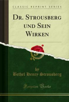 Dr. Strousberg und Sein Wirken (Classic Reprint)