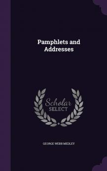 Pamphlets and Addresses (Classic Reprint)