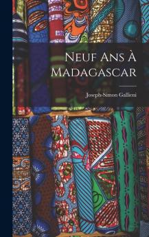 Neuf Ans A Madagascar (Classic Reprint)