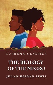 Biology of the Negro (Classic Reprint)
