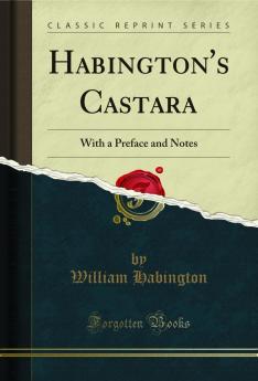 Habington's Castara: With a Preface and Notes (Classic Reprint)