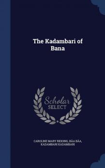 The Kadambari of Bana