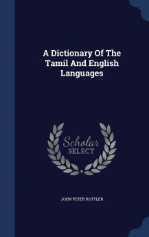 A Dictionary of the Tamil and English Languages