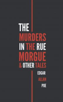 The Murders In The Rue Morgue: And Other Tales