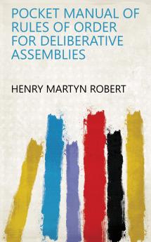 Pocket Manual Of Rules Of Order For Deliberative Assemblies