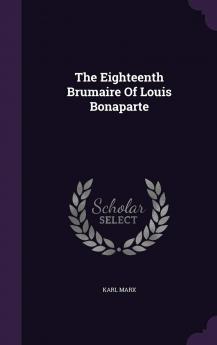 The Eighteenth Brumaire Of Louis Bonaparte