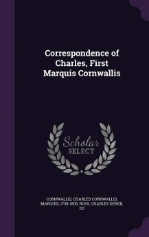 Correspondence of Charles First Marquis Cornwallis