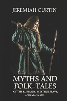 Myths And Folk-tales Of The Russians Western Slavs And The Magyars