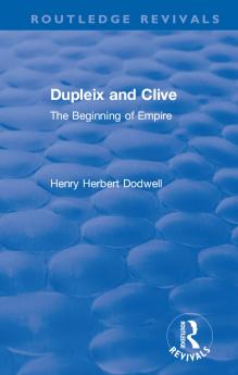 Dupleix and Clive; the Beginning of Empire