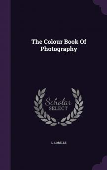 The Colour Book Of Photography