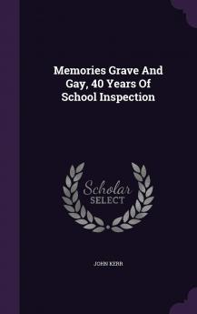 Memories Grave And Gay 40 Years Of School Inspection