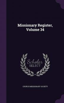 Missionary Register Volume 34