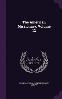 The American Missionary Volume 12