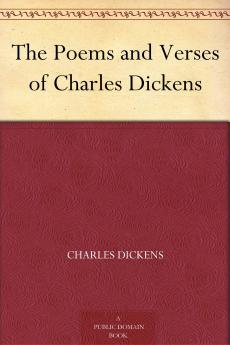 The Poems and Verses of Charles Dickens