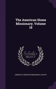 The American Home Missionary Volume 18