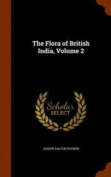 The Flora of British India Volume 2