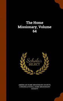 The Home Missionary Volume 64