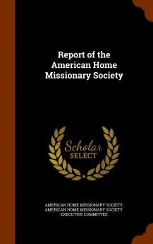 Report of the American Home Missionary Society