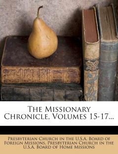 The Missionary Chronicle Volumes 15-17