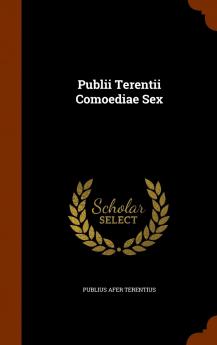 Publii Terentii Comoediae Sex