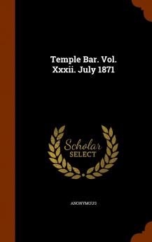 Temple Bar. Vol. XXXII. July 1871