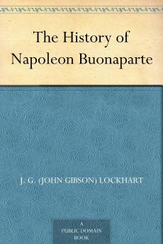 The History Of Napoleon Buonaparte