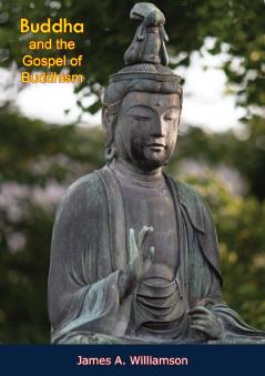 Buddha and the Gospel of Buddhism