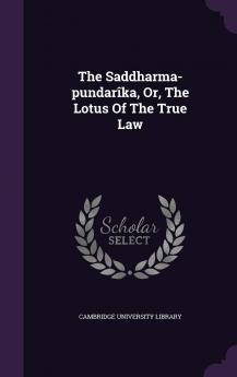 The Saddharma-pundarîka Or The Lotus Of The True Law