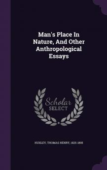 Man's Place In Nature And Other Anthropological Essays